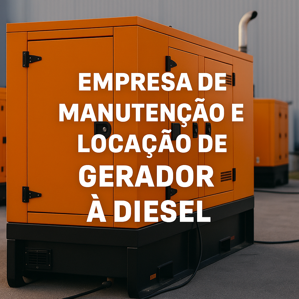 Empresa de Manutenção e Locação de Gerador a Diesel Energia Segura, Eficiência e Operação Ininterrupta para Negócios de Todos os Setores
